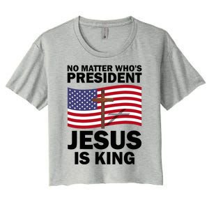 No Matter WhoS President Jesus Is King Women's Crop Top Tee