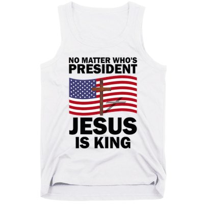No Matter WhoS President Jesus Is King Tank Top
