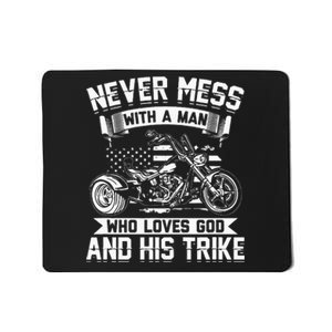 Never Mess With A Man Who Loves God And His Trike Triker Mousepad