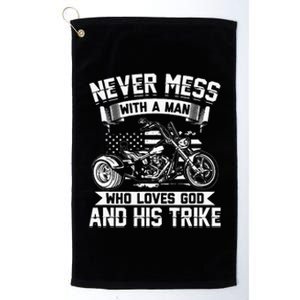 Never Mess With A Man Who Loves God And His Trike Triker Platinum Collection Golf Towel