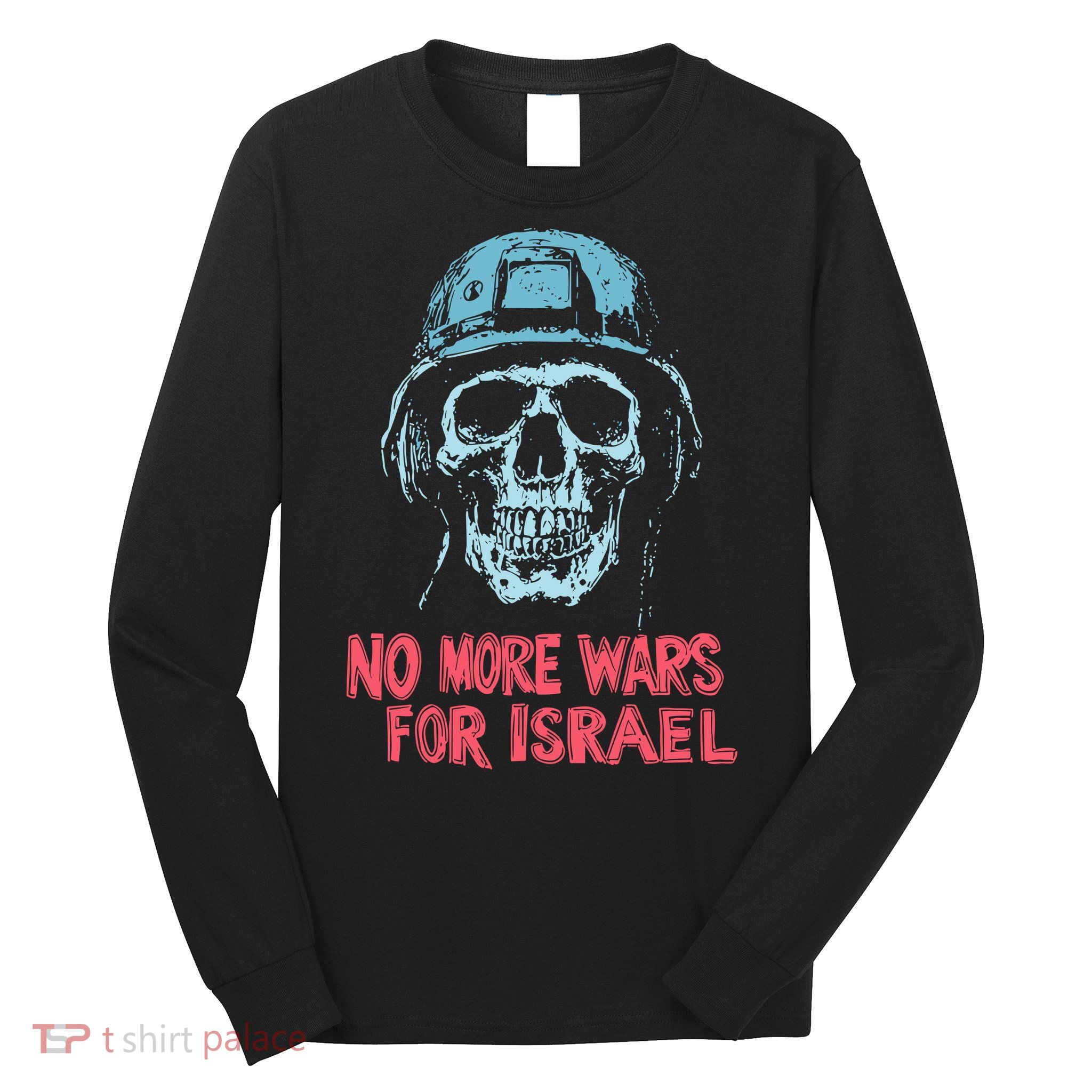 No More Wars For Israel Long Sleeve Shirt