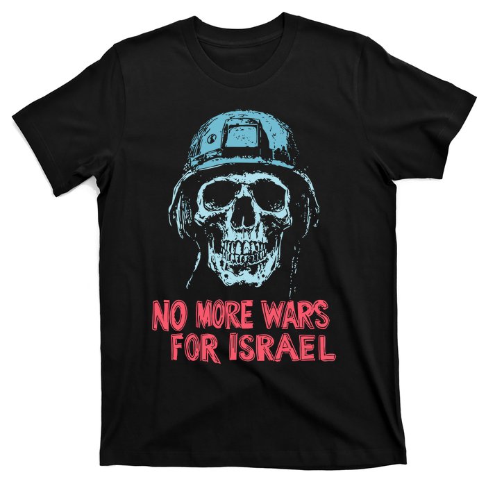 No More Wars For Israel T-Shirt