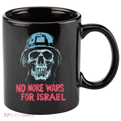 No More Wars For Israel 11oz C Handle Ceramic Mug