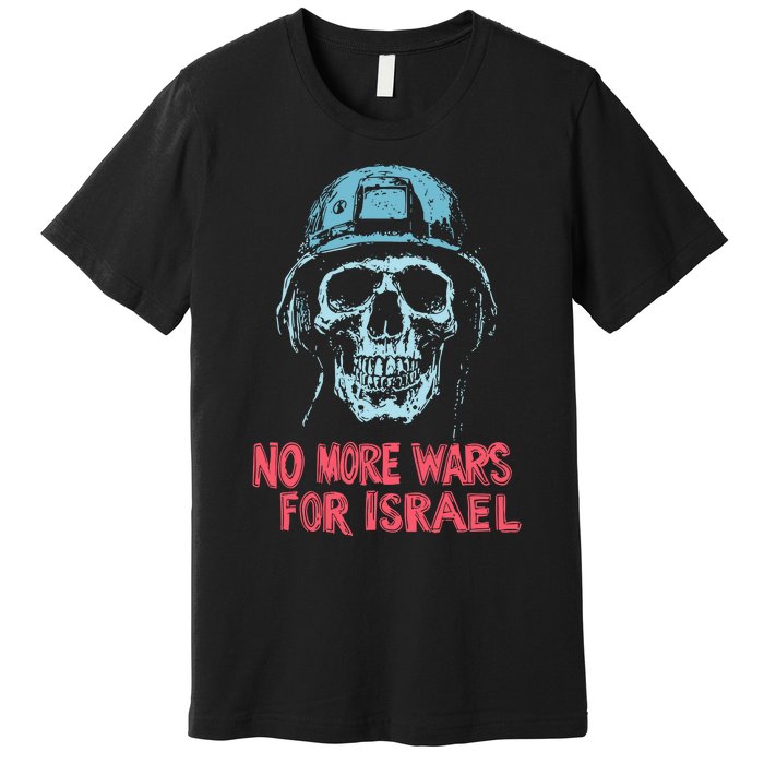 No More Wars For Israel Premium T-Shirt