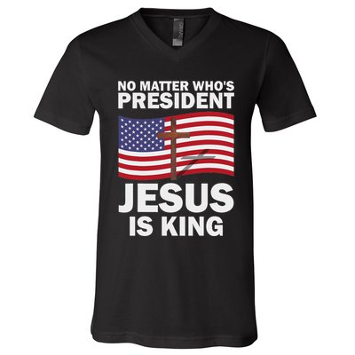 No Matter WhoS President Jesus Is King V-Neck T-Shirt