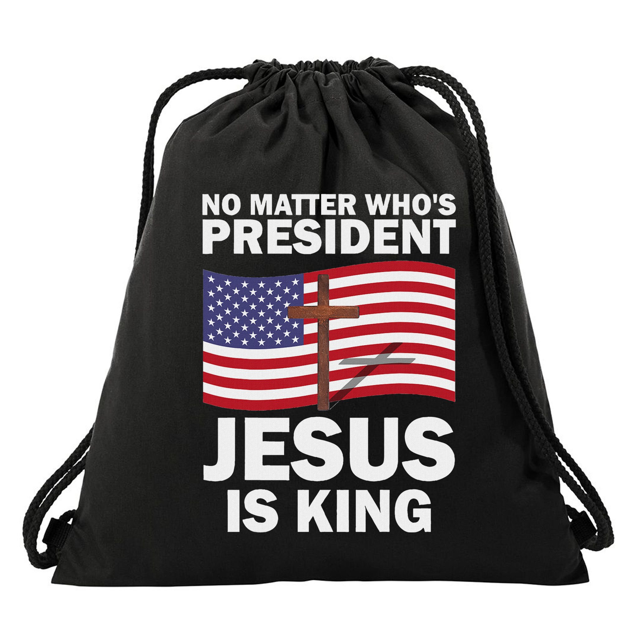 No Matter WhoS President Jesus Is King Drawstring Bag