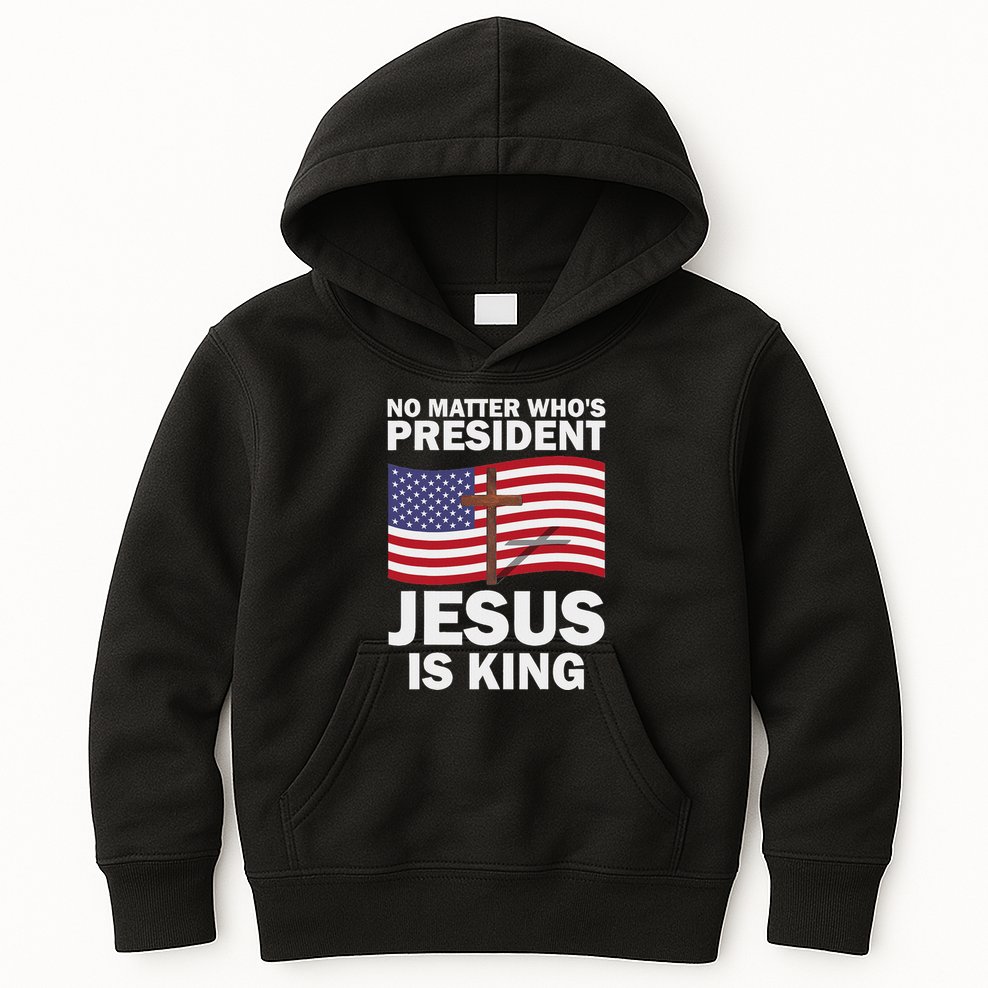 No Matter WhoS President Jesus Is King Kids Hoodie