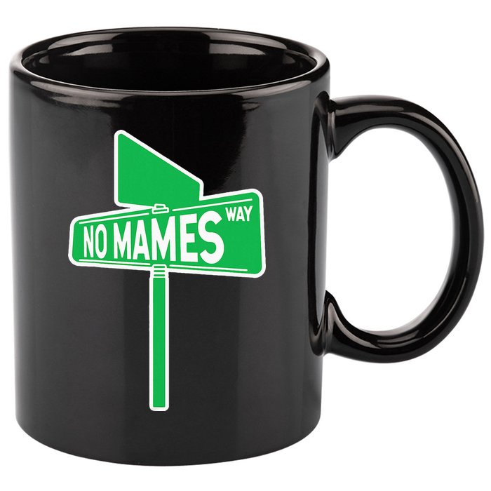No Mames Ways 11oz C Handle Ceramic Mug