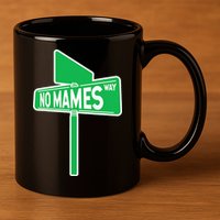No Mames Ways 11oz C Handle Ceramic Mug