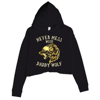 Never Mess With Daddy Wolf Gift Crop Fleece Hoodie