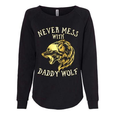 Never Mess With Daddy Wolf Gift Womens California Wash Sweatshirt