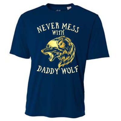 Never Mess With Daddy Wolf Gift Cooling Performance Crew T-Shirt