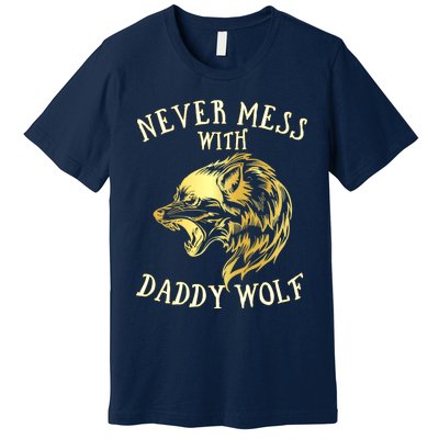 Never Mess With Daddy Wolf Gift Premium T-Shirt