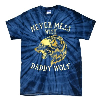 Never Mess With Daddy Wolf Gift Tie-Dye T-Shirt