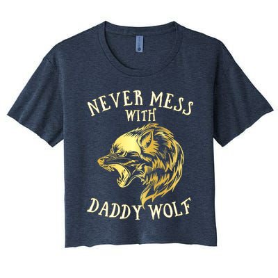 Never Mess With Daddy Wolf Gift Women's Crop Top Tee