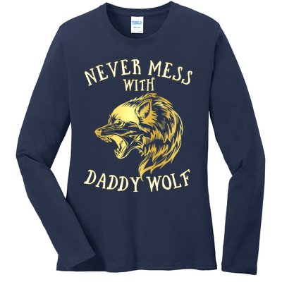 Never Mess With Daddy Wolf Gift Ladies Long Sleeve Shirt