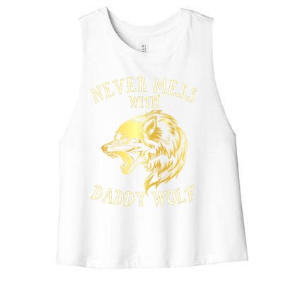 Never Mess With Daddy Wolf Gift Women's Racerback Cropped Tank