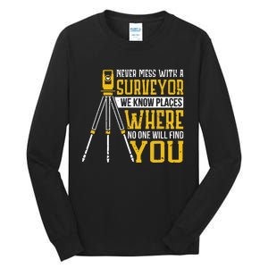 Never Mess With A Surveyor We Know Places Surveyors Tall Long Sleeve T-Shirt