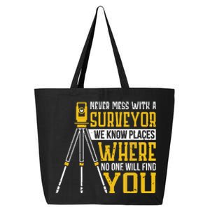 Never Mess With A Surveyor We Know Places Surveyors 25L Jumbo Tote