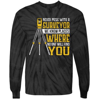 Never Mess With A Surveyor We Know Places Surveyors Tie-Dye Long Sleeve Shirt