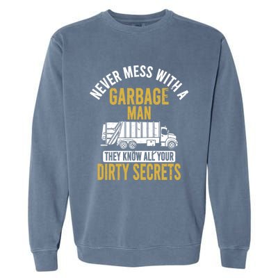 Never Mess With A Garbage Funny Trash Truck Driver Great Gift Garment-Dyed Sweatshirt