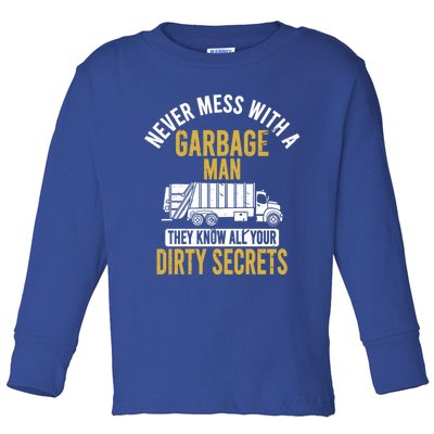 Never Mess With A Garbage Funny Trash Truck Driver Great Gift Toddler Long Sleeve Shirt