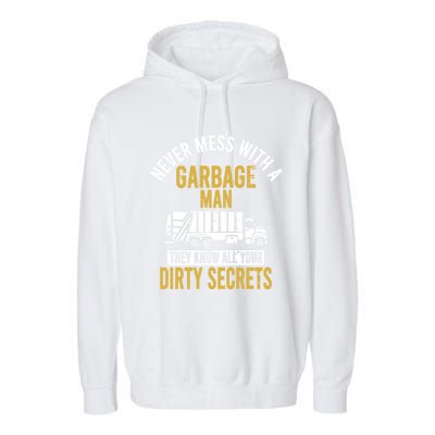 Never Mess With A Garbage Funny Trash Truck Driver Great Gift Garment-Dyed Fleece Hoodie