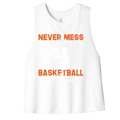 Never Mess With A Basketball Mom Gift Women's Racerback Cropped Tank