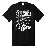 Never Mess With Babushka Coffee Russian Grandma Mother's Day Tall T-Shirt