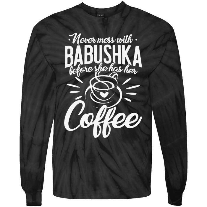 Never Mess With Babushka Coffee Russian Grandma Mother's Day Tie-Dye Long Sleeve Shirt