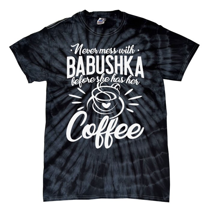 Never Mess With Babushka Coffee Russian Grandma Mother's Day Tie-Dye T-Shirt