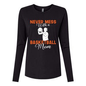 Never Mess With A Basketball Mom Gift Womens Cotton Relaxed Long Sleeve T-Shirt