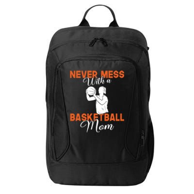 Never Mess With A Basketball Mom Gift City Backpack