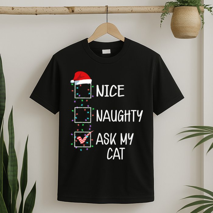 Nice Naughty Ask My Cat Funny Christmas List T-Shirt