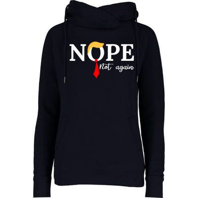 Nope Not Again Funny Trump Apparel Nope Not Again Trump Womens Funnel Neck Pullover Hood