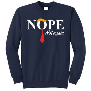 Nope Not Again Donald Trump Funny Tall Sweatshirt