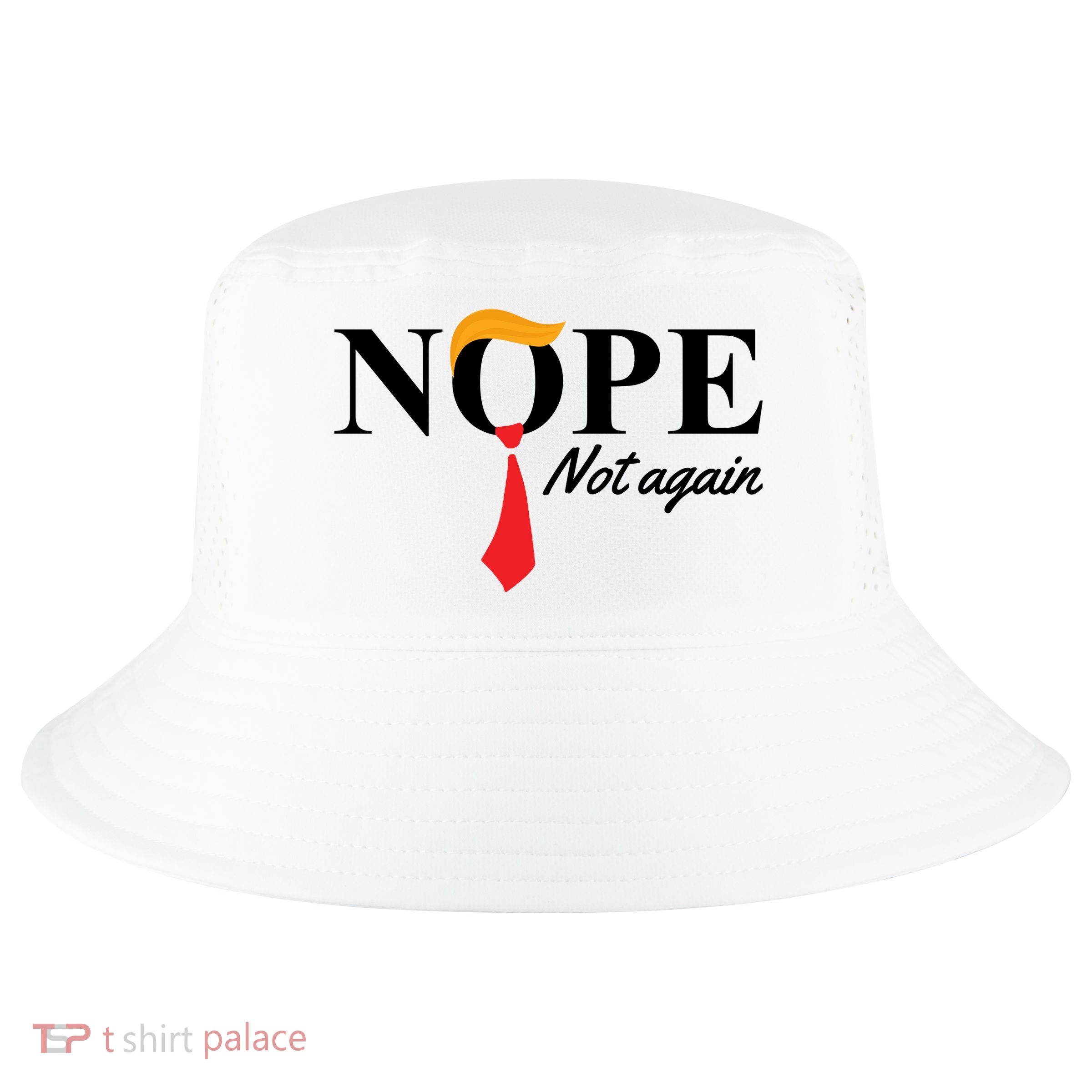 Nope Not Again Donald Trump Funny Cool Comfort Performance Bucket Hat
