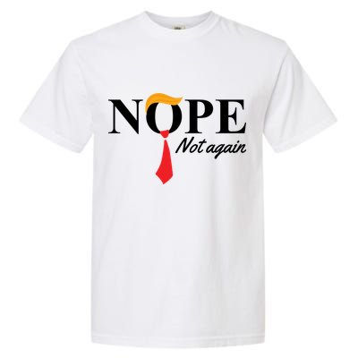 Nope Not Again Donald Trump Funny Garment-Dyed Heavyweight T-Shirt
