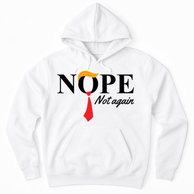 Nope Not Again Donald Trump Funny Hoodie