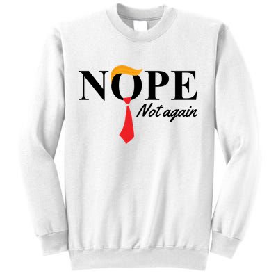 Nope Not Again Donald Trump Funny Sweatshirt