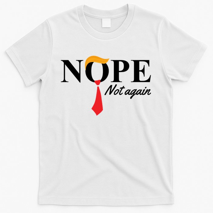 Nope Not Again Donald Trump Funny T-Shirt