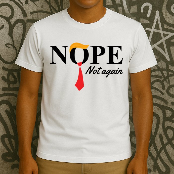 Nope Not Again Donald Trump Funny T-Shirt