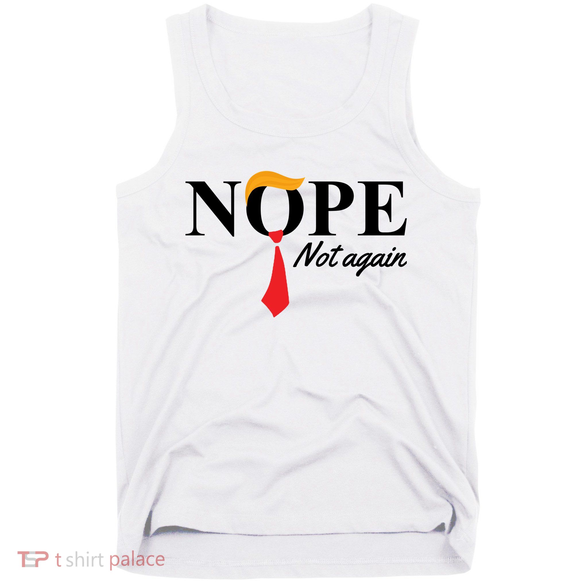 Nope Not Again Donald Trump Funny Tank Top
