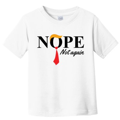Nope Not Again Donald Trump Funny Toddler T-Shirt