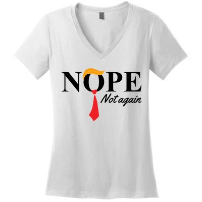 Nope Not Again Donald Trump Funny Women's V-Neck T-Shirt
