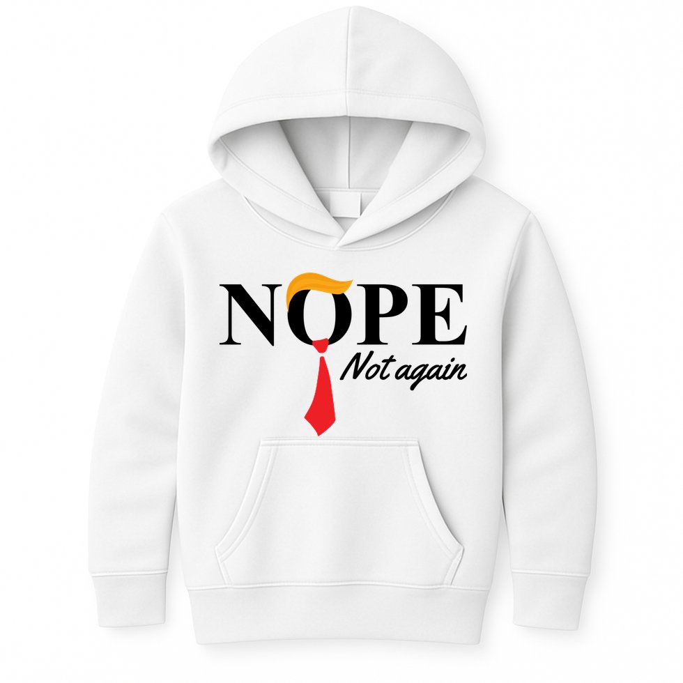Nope Not Again Donald Trump Funny Kids Hoodie