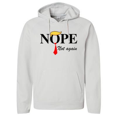 Nope Not Again Funny Trump Apparel Nope Not Again Trump Performance Fleece Hoodie