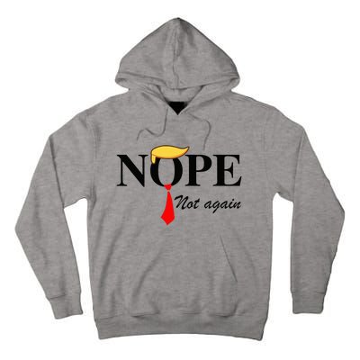 Nope Not Again Funny Trump Apparel Nope Not Again Trump Tall Hoodie