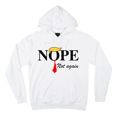 Nope Not Again Funny Trump Apparel Nope Not Again Trump Hoodie