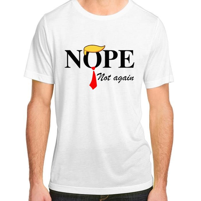 Nope Not Again Funny Trump Apparel Nope Not Again Trump Adult ChromaSoft Performance T-Shirt